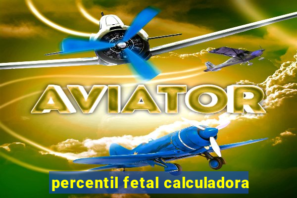 percentil fetal calculadora